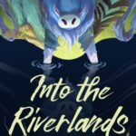 Cover of Into the Riverlands by Nghi Vo
