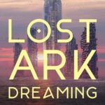 Cover of Lost Ark Dreaming by Suyi Davies Okungbowa