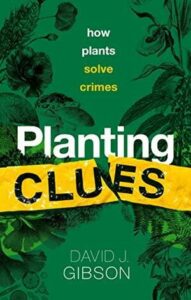 Cover of Planting Clues: How Plants Solve Crimes by David J. Gibson
