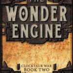 Cover of The Wonder Engine by T. Kingfisher