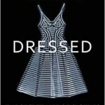 Cover of Dressed: The Secret Life of Clothes, by Shahidha Bari