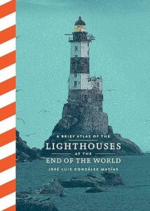 Cover of A Brief Atlas of the Lighthouses at the End of the World