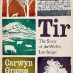Cover of Tir: The Story of the Welsh Landscape by Carwyn Graves