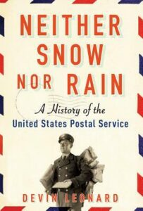 Cover of Neither Snow Nor Rain: A History of the United States Postal Service, by Devin Leonard