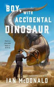 Cover of Boy, With Accidental Dinosaur, by Ian McDonald