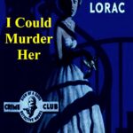 Cover of I Could Murder Her by E.C.R. Lorac
