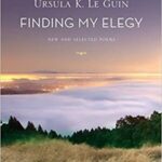Cover of Finding My Elegy by Ursula Le Guin