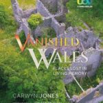Cover of Vanished Wales by Carwyn Jones
