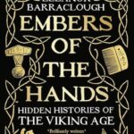 Cover of Embers of the Hands: Hidden Histories of the Viking Age by Eleanor Barraclough