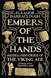 Cover of Enbers of the Hands: Hidden Histories of the Viking Age by Eleanor Barraclough