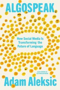 Cover of Algospeak: How Social Media is Transforming the Future of Language by Adam Aleksic