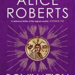 Cover of Domination by Alice Roberts