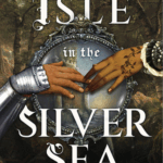 Cover of The Isle in the Silver Sea by Tasha Suri