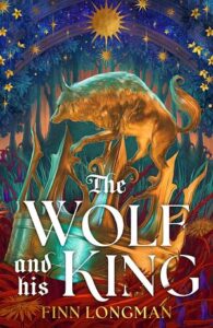 Cover of The Wolf and His King by Finn Longman