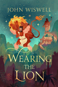 Cover of Wearing the Lion by John Wiswell