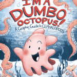 Cover of I'm A Dumbo Octopus! A Graphic Guide to Cephalodpods by Anne Lambelet