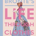 Cover of Charlotte Brontë's Life through Clothes by Eleanor Houghton