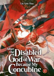 Cover of After the Disabled God of War Became My Concubine vol 1 by Liu Gou Hua