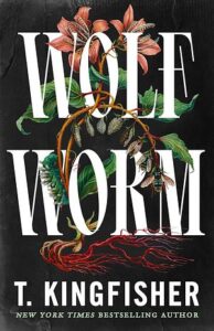 Cover of Wolf Worm by T. Kingfisher