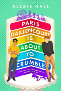 Cover of Paris Daillencourt is About To Crumble by Alexis Hall