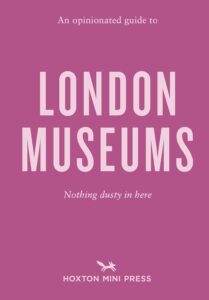 Cover of An Opinionated Guide to London Museums