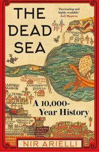Cover of The Dead Sea: A 10,000 Year History, by Nir Arielli