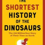 Cover of The Shortest History of the Dinosaurs by Riley Black