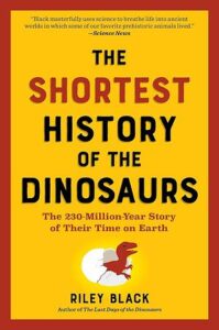 Cover of The Shortest History of the Dinosaurs by Riley Black