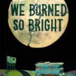 Cover of We Burned So Bright by TJ Klune