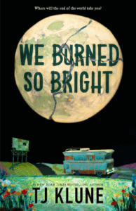 Cover of We Burned So Bright by TJ Klune