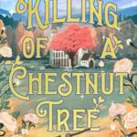 Cover of The Killing of a Chestnut Tree by Oliver K. Langmead