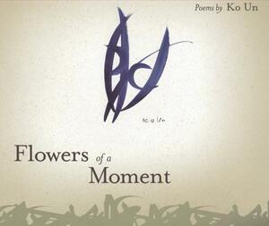 Cover of Flowers of a Moment by Ko Un