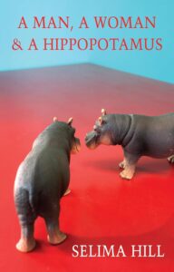 Cover of A Man, A Woman and a Hippopotamus by Selima Hill