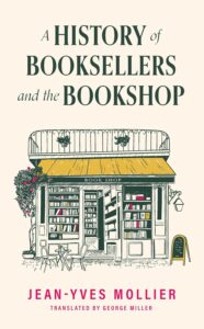 Cover of A History of Booksellers and the Bookshop by Jean-Yves Mollier
