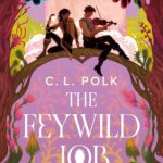 Cover of The Feywild Job by C.L. Polk