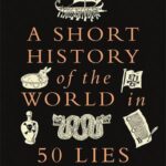 Cover of A Short History of the World in 50 Lies by Natashia Tidd