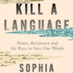 Cover of How To Kill a Language by Sophia Smith Galer