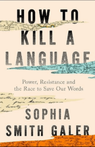 Cover of How To Kill a Language by Sophia Smith Galer