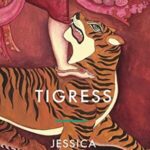 Cover of Tigress by Jessica Mookherjee