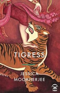 Cover of Tigress by Jessica Mookherjee