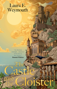 Cover of The Castle and the Cloister by Laura E. Weymouth
