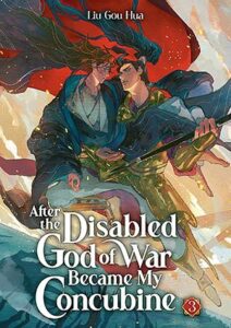 Cover of After the Disabled God of War Became My Concubine vol 3 by Liu Gou Hua