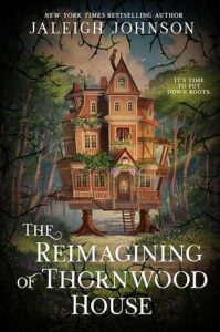 Cover of The Reimagining of Thornwood House by Jaleigh Johnson
