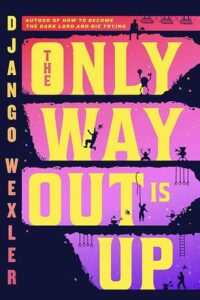 Cover of The Only Way Out is Up by Django Wexler