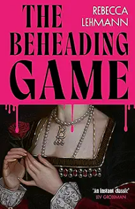 Cover of The Beheading Game by Rebecca Lehmann