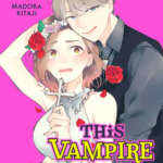 Cover of This Vampire Won't Give Up! vol 1 by Madoka Kitaji