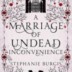 Cover of A Marriage of Undead Inconvenience by Stephanie Burgis